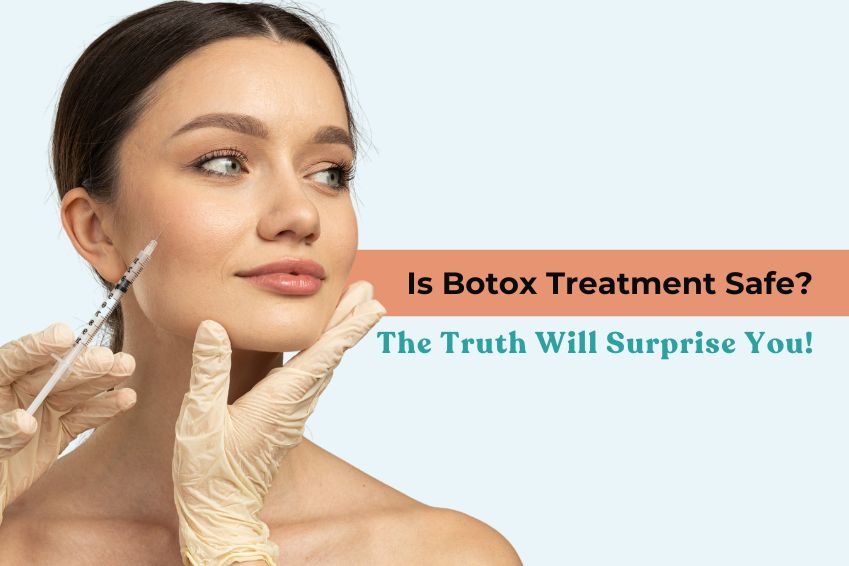 Is Botox Treatment Safe? The Truth Will Surprise You!