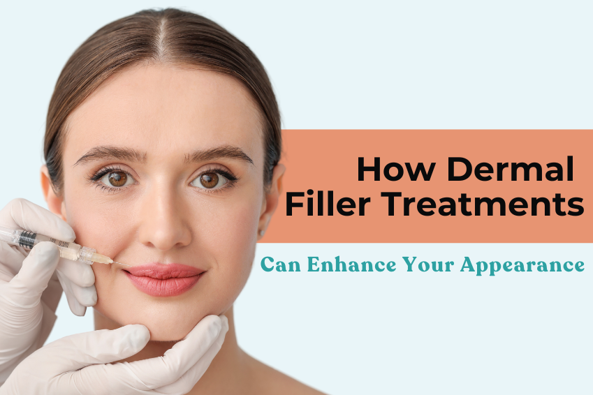 How Dermal Filler Treatments Can Enhance Your Appearance