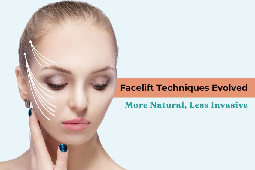 Facelift Techniques Evolved: More Natural, Less Invasive