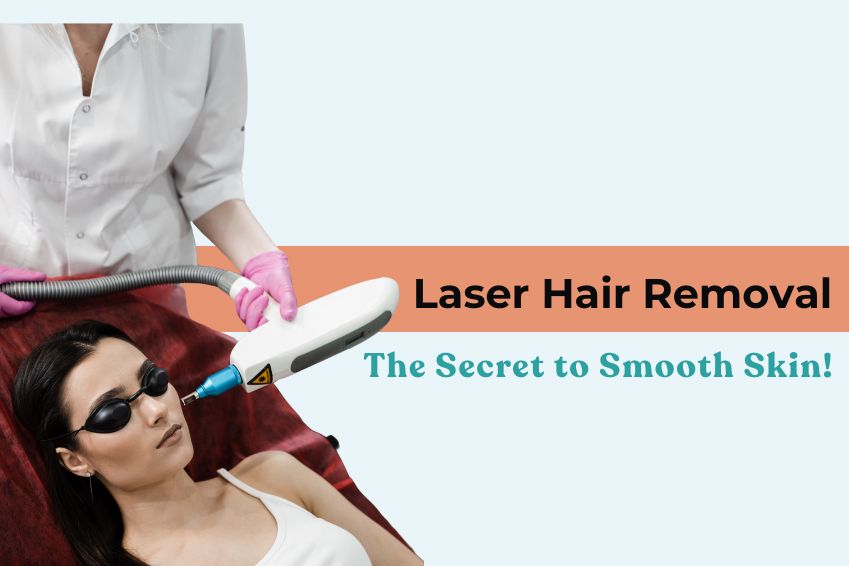Laser Hair Removal: The Secret to Smooth Skin!