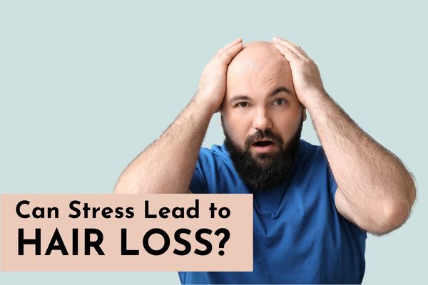Stress and Hair Loss: What You Need to Know