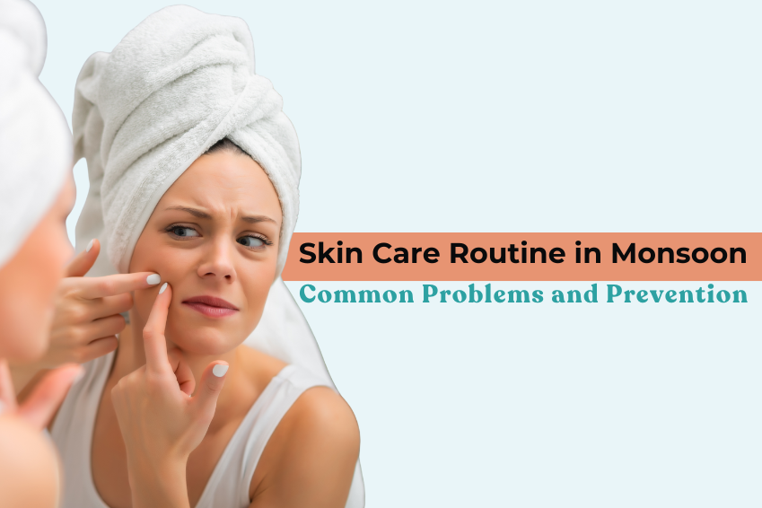 Skin Care Routine in Monsoon Common Problems and Prevention