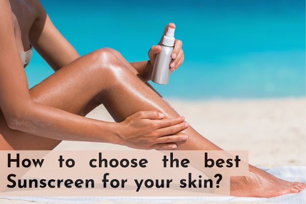 How To Choose The Best Sunscreen for Your Skin