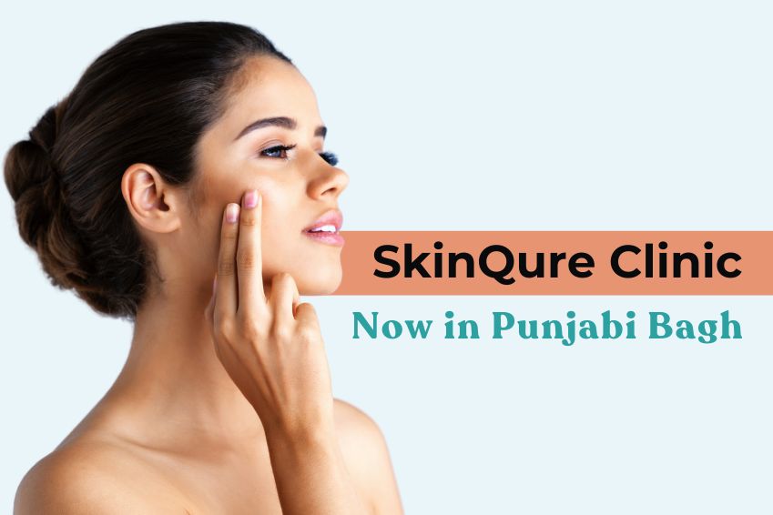 Now in Punjabi Bagh: SkinQure Clinic Brings Advanced Skin & Hair Treatments to Your Neighborhood