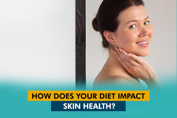 How Does Your Diet Impact Skin Health?