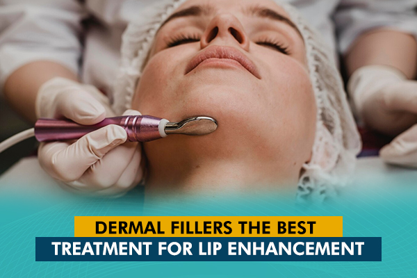 Dermal Fillers: The Best Treatment for Lip Enhancement