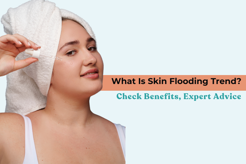 What Is Skin Flooding Trend? Check Benefits, Expert Advice And More