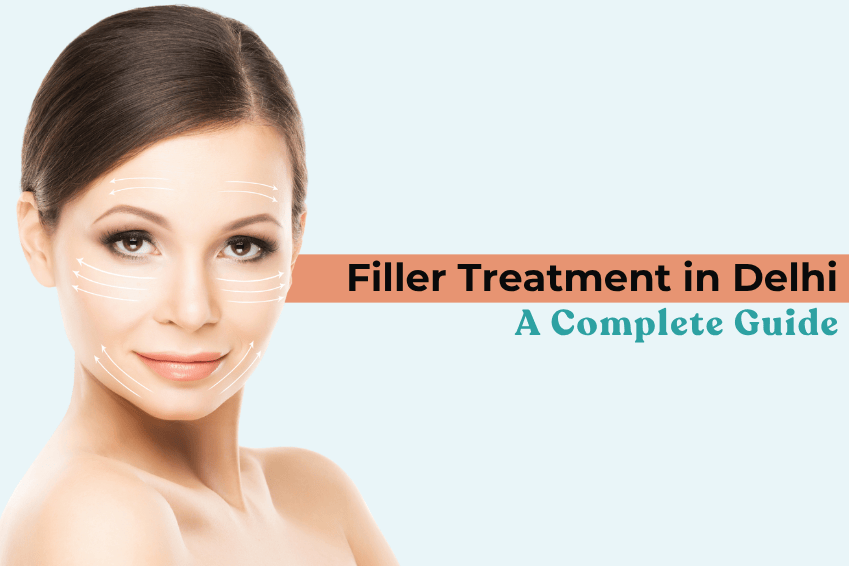 Filler Treatment in Delhi: A Complete Guide
