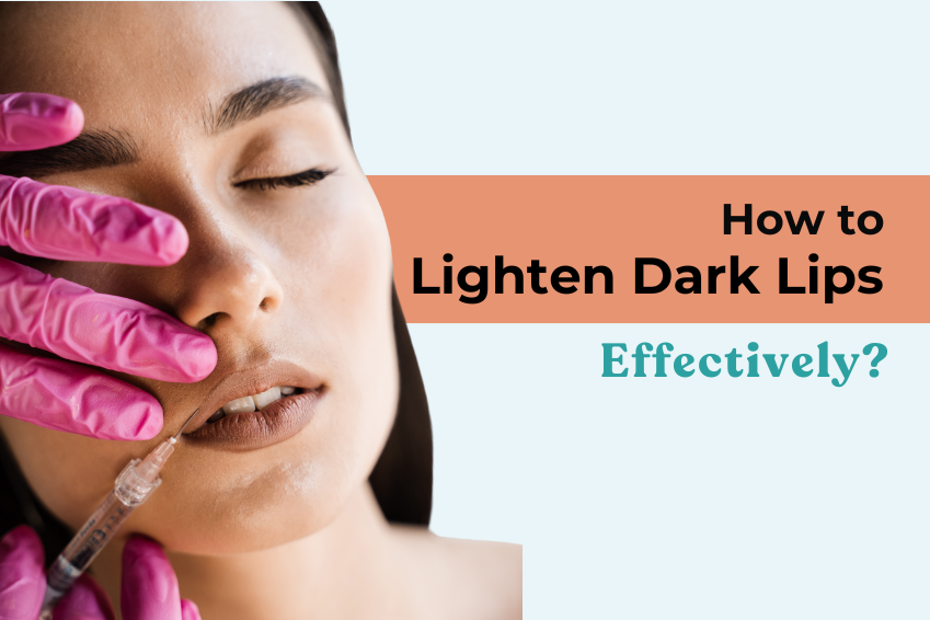 How To Lighten Dark Lips Effectively?