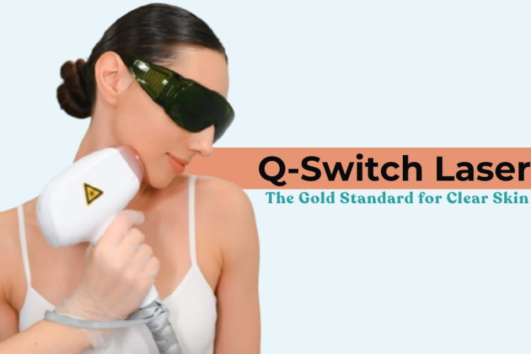 Q-Switch Laser: The Gold Standard for Clear Skin