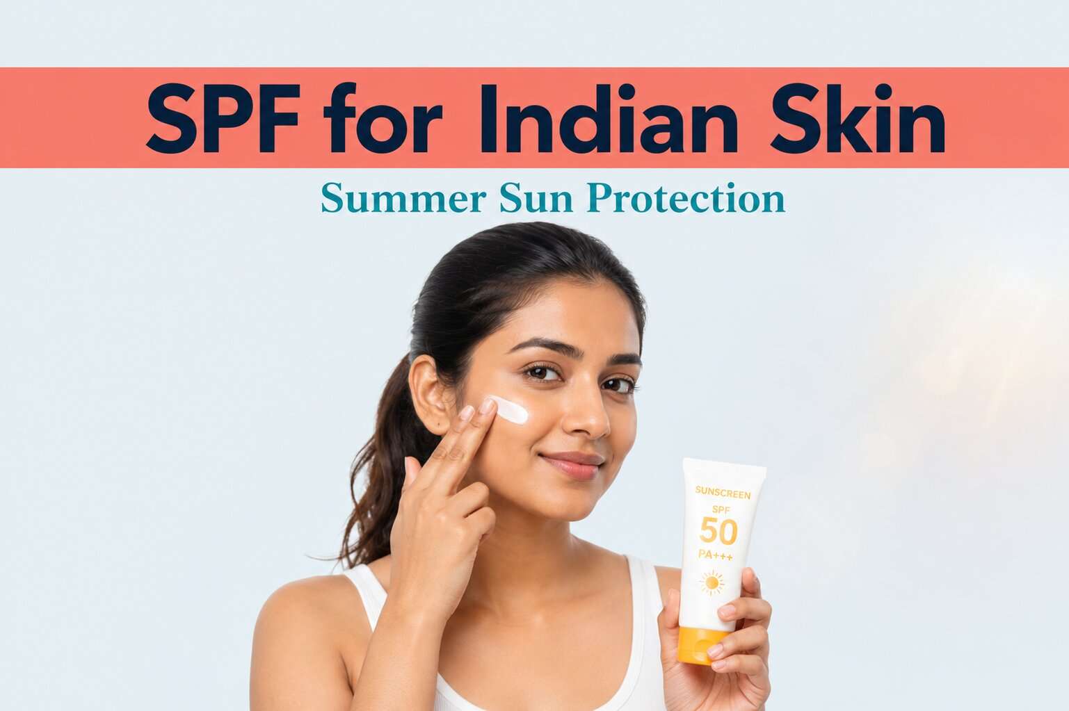 SPF for Indian Skin: Summer Sun Protection