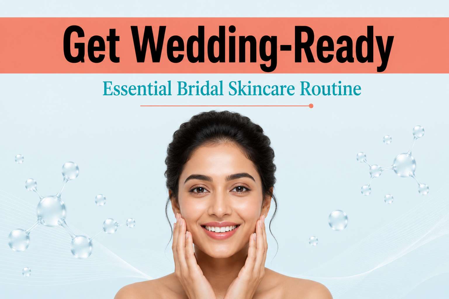 Get Wedding-Ready: Essential Bridal Skincare Routine