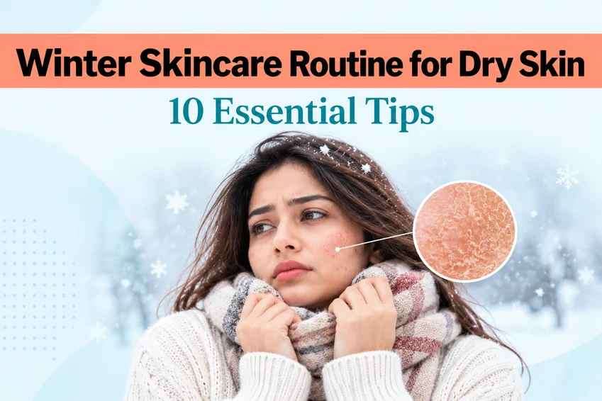 Winter Skincare Routine for Dry Skin: 10 Essential Tips for Healthy, Hydrated Skin